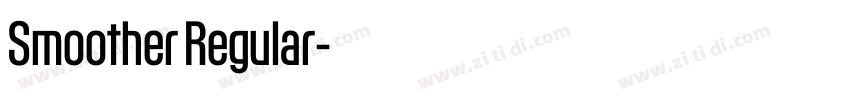 Smoother Regular字体转换 Smoother Regular字体转换